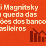 Lei Magnitsky e a queda das ações dos bancos brasileiros